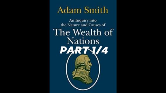 Adam Smith’s “The Wealth of Nations” (Part 1/4)